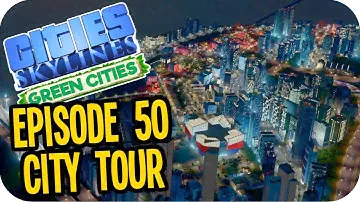 Cities: Skylines Green Cities ▶FULL CITY TOUR for EPISODE 50!!◀ Cities Skylines Green City DLC