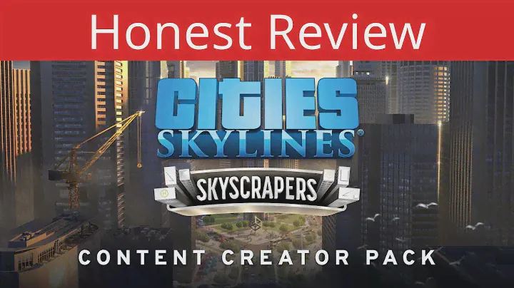 Honest Opinion: Should you Buy the Cities Skylines Skyscrapers Content Creator Pack?