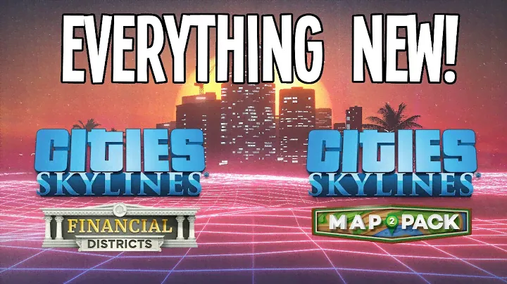 EVERYTHING NEW in Cities Skylines Financial Districts & Map Pack 2!